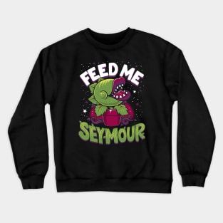 Feed Me Seymour! - Creepy Cute Audrey Plant - Spooky Musical Horror Crewneck Sweatshirt